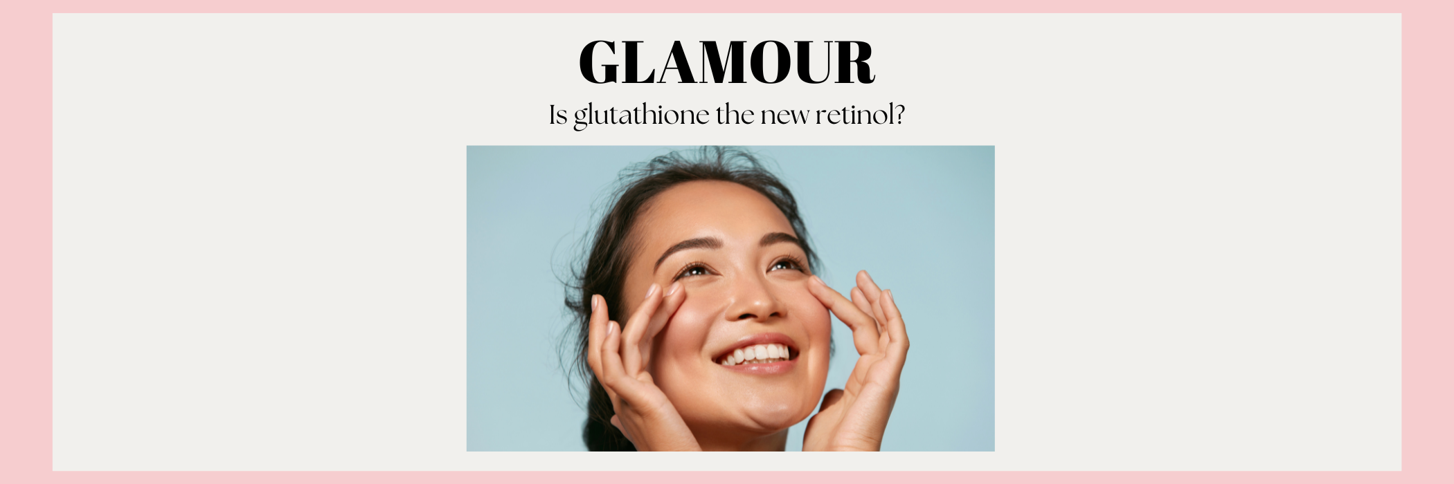 Glutathione is Taking Over Skincare